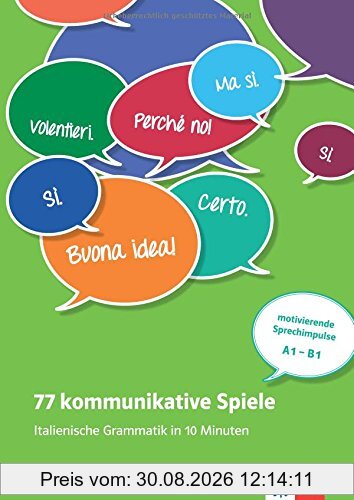 77 kommunikative Spiele: Italienische Grammatik in 10 Minuten