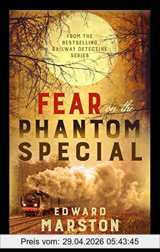 Edward Marston Marston, E, Fear On The Phantom Special, Dark Deeds For The Railway Detective To Investigate
