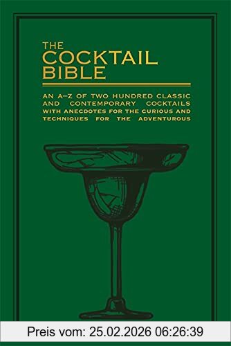Pyramid The Cocktail Bible, An A-Z Of Two Hundred Classic And Contemporary Cocktail Recipes, With Anecdotes For The Curious And Tips And Techniques For The