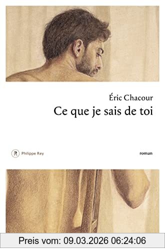 Eric Chacour Ce Que Je Sais De Toi