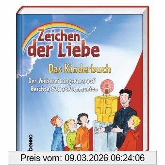 Annegret Beck Zeichen Der Liebe - Das Kinderbuch, Der Vorbereitungskurs Auf Beichte & Erstkommunion
