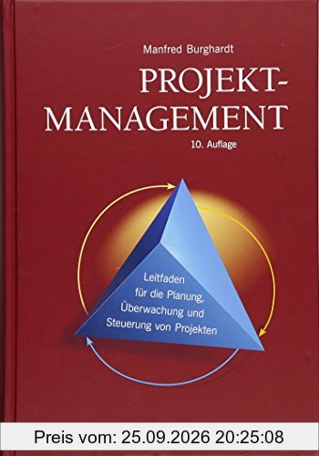 Projektmanagement: Leitfaden für die Planung, Überwachung und Steuerung von Projekten