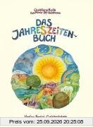 Das Jahreszeitenbuch: Anregungen zum Spielen, Basteln und Erzählen - Gedichte, Lieder und Rezepte zum Jahreslauf