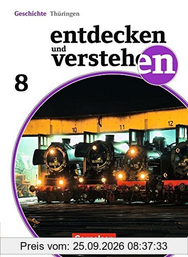 Entdecken und verstehen - Thüringen: 8. Schuljahr - Von der Französischen Revolution bis zum Ersten Weltkrieg: Schülerbuch