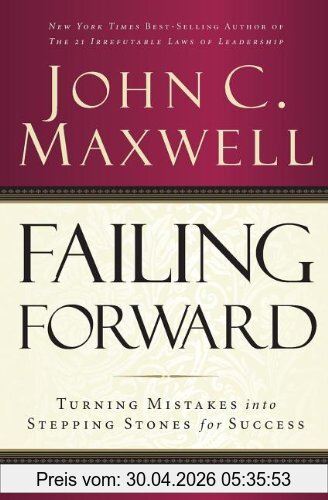 John Maxwell Failing Forward, Turning Mistakes Into Stepping Stones For Success