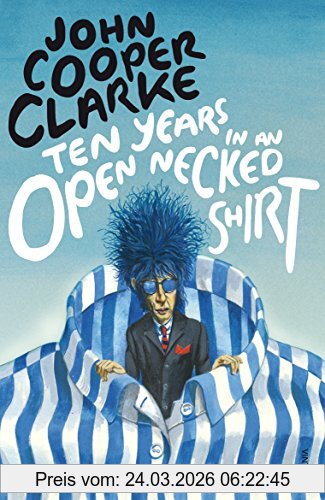 John Cooper Clarke Ten Years In An Open Necked Shirt