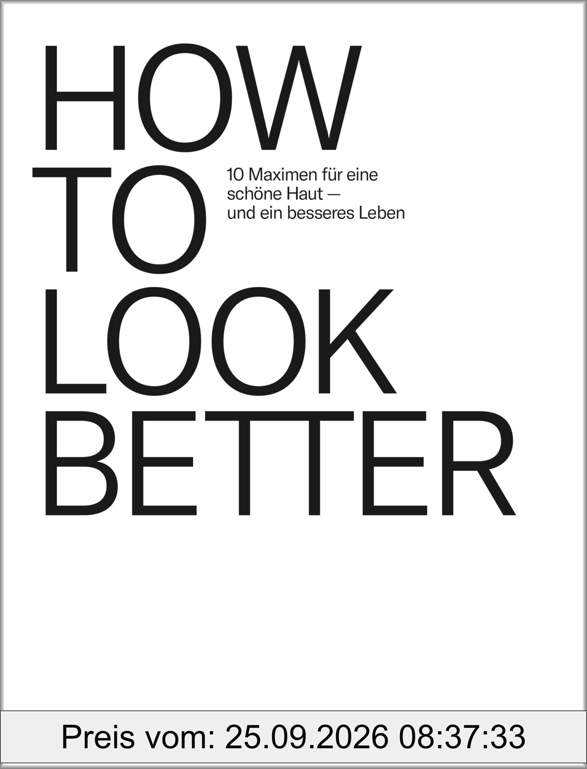 HOW TO LOOK BETTER.