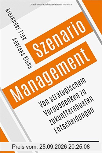 Szenario-Management: Von strategischem Vorausdenken zu zukunftsrobusten Entscheidungen