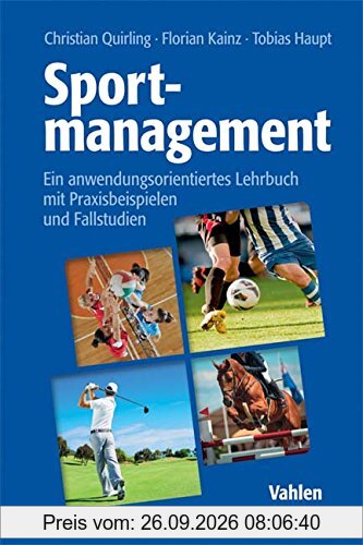 Sportmanagement: Ein anwendungsorientiertes Lehrbuch mit Praxisbeispielen und Fallstudien