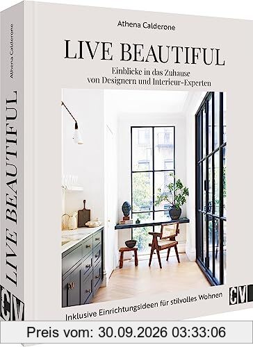 Interior Design Buch – Live Beautiful: Einblicke in das Zuhause von Designern und Interieur-Experten. Inklusive Einrichtungsideen für …