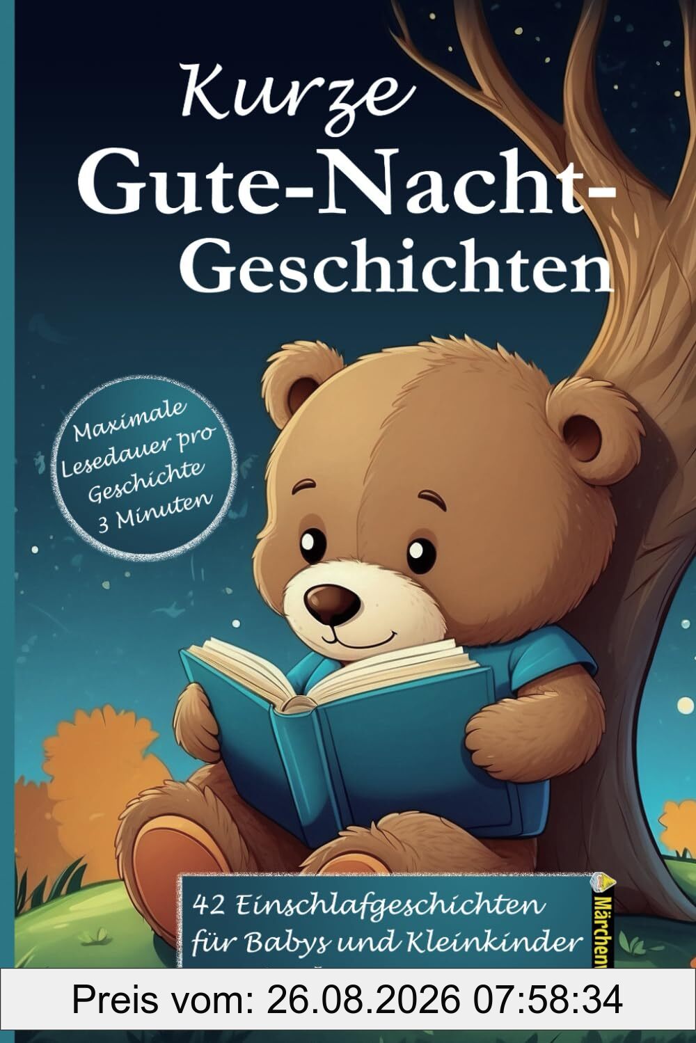 Kurze Gute-Nacht-Geschichten: 3-Minuten Einschlafgeschichten zum Vorlesen, Kuscheln und Träumen: Traumreisen für Babys und Kleinkinder mit vielen farbigen Bildern