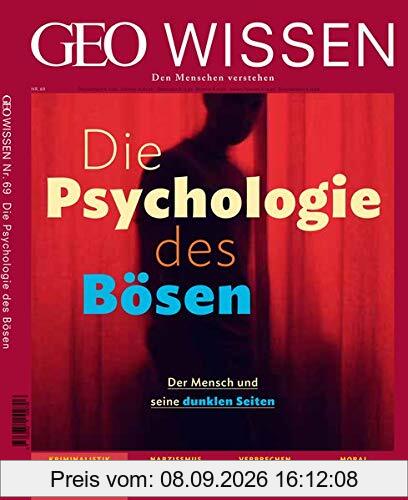 GEO Wissen / GEO Wissen 69/2020 - Die Psychologie des Bösen: Den Menschen verstehen