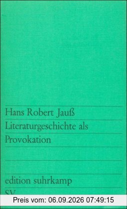 Literaturgeschichte als Provokation (Edition Suhrkamp Nr. 418)
