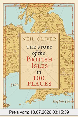 Neil Oliver The Story Of The British Isles In 100 Places