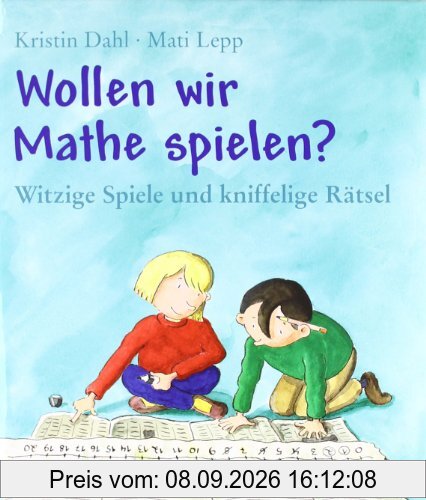 Wollen wir Mathe spielen?: Witzige Spiele und kniffelige Rätsel