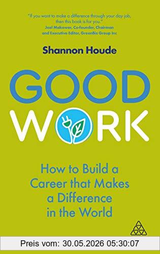 Shannon Houde Good Work, How To Build A Career That Makes A Difference In The World