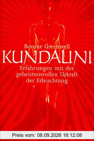 Kundalini. Erfahrungen mit der geheimnisvollen Urkraft der Erleuchtung.