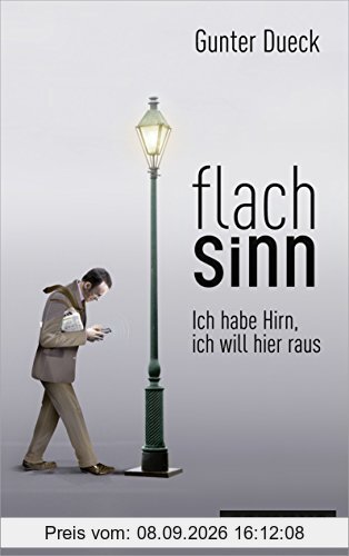 Flachsinn: Ich habe Hirn, ich will hier raus, plus E-Book inside (ePub, mobi oder pdf)