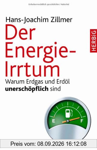 Der Energie-Irrtum: Warum Erdgas und Erdöl unerschöpflich sind