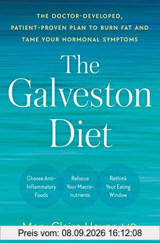 The Galveston Diet: The Doctor-Developed, Patient-Proven Plan to Burn Fat and Tame Your Hormonal Symptoms