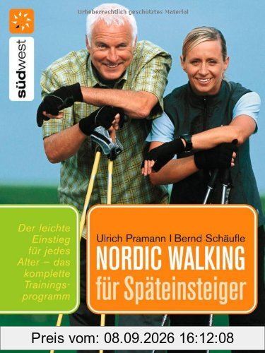 Nordic Walking für Späteinsteiger: Praktische Übungen für einen leichten Einstieg in jedem Alter