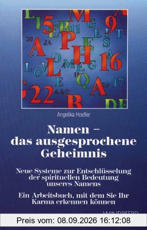 Namen - das ausgesprochene Geheimnis: Neue Systeme zur Entschlüsselung der spirituellen Bedeutung unseres Namens. Ein Arbeitsbuch, mit dem Sie Ihr Karma erkennen können