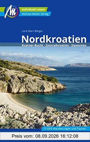 Nordkroatien Reiseführer Michael Müller Verlag: Kvarner Bucht, Zentralkroatien, Slawonien. Individuell reisen mit vielen praktischen Tipps.