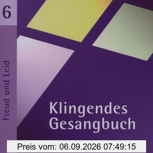 Klingendes Gesangbuch 6. Freud und Leid