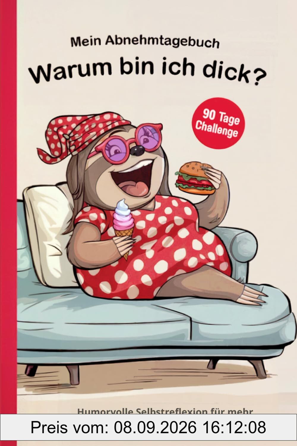 Mein Abnehmtagebuch: Warum bin ich dick?: 90 Tage Challenge – Humorvolle Selbstreflexion für mehr Selbstbewusstsein und Leichtigkeit