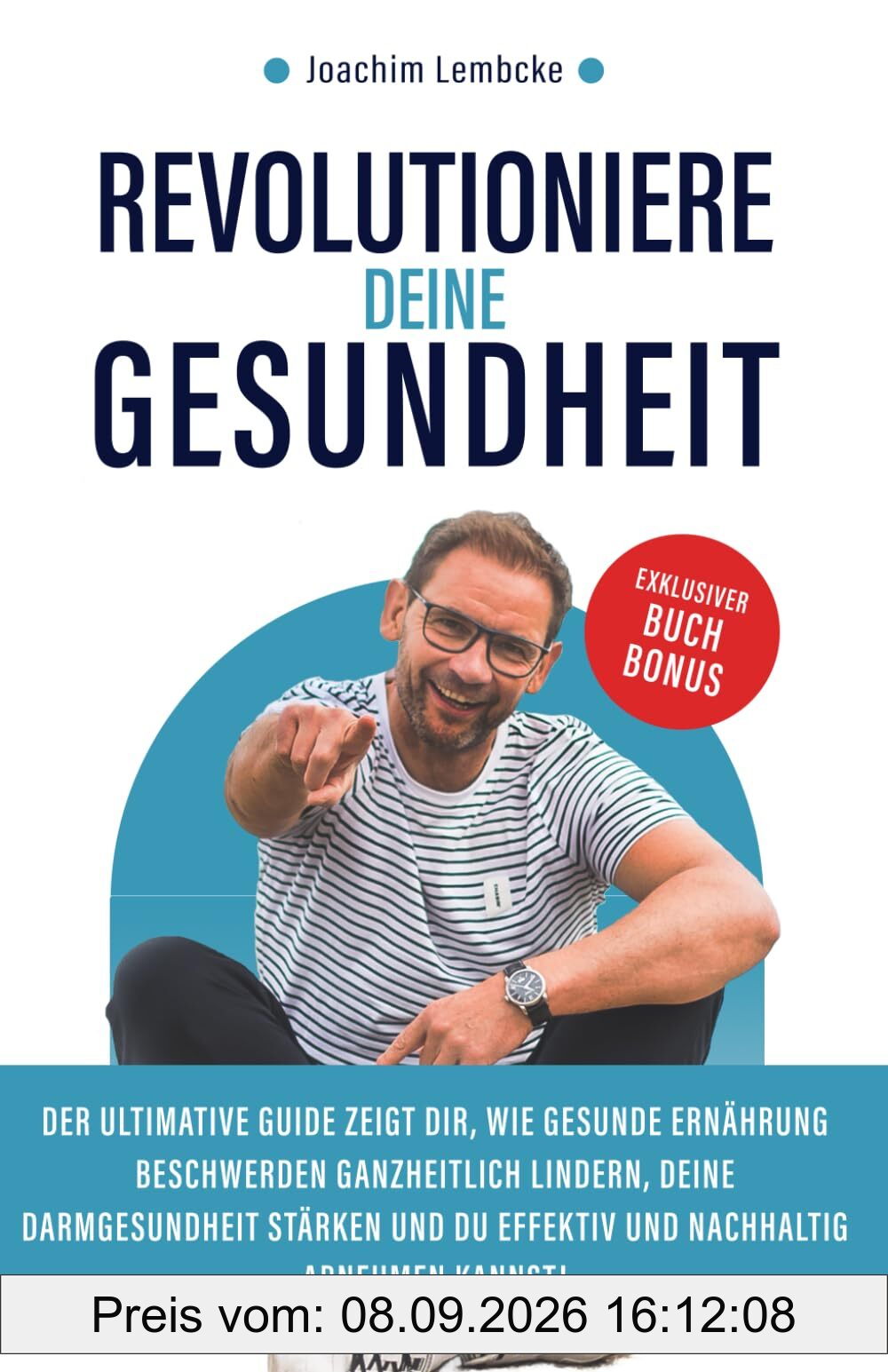 Revolutioniere deine Gesundheit: Der ultimative Guide zeigt Dir, wie gesunde Ernährung Beschwerden ganzheitlich lindern, Deine Darmgesundheit stärken und Du effektiv und nachhaltig abnehmen kannst!