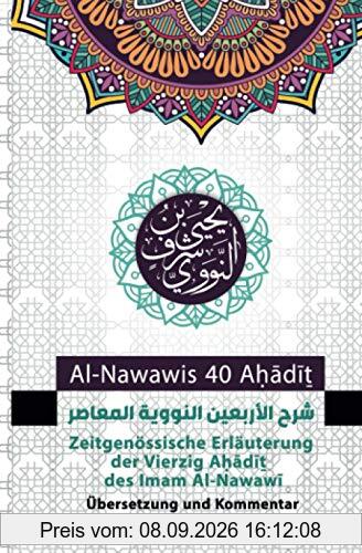 Al-Nawawīs 40 Aḥādīṯ: Zeitgenössische Erläuterung der Vierzig Aḥādīṯ des Imam al-Nawawī