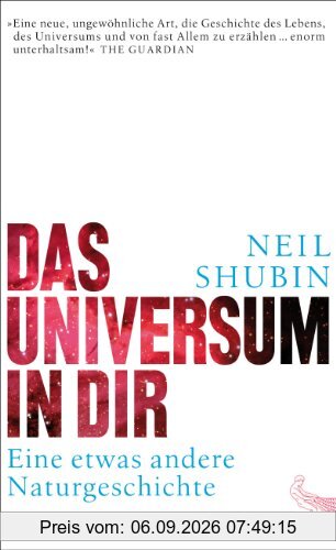 Das Universum in dir: Eine etwas andere Naturgeschichte