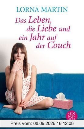Das Leben, die Liebe und ein Jahr auf der Couch: Der Roman meines Lebens