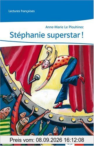 Stéphanie superstar!: Lektüren Französisch. Lecture graduée