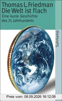 Die Welt ist flach: Eine kurze Geschichte des 21. Jahrhunderts (suhrkamp taschenbuch)