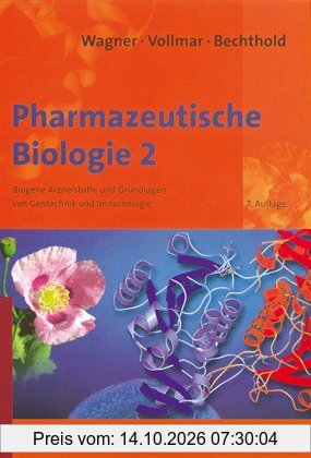 Pharmazeutische Biologie 2: Biogene Arzneistoffe und Grundlagen von Gentechnik und Immunologie