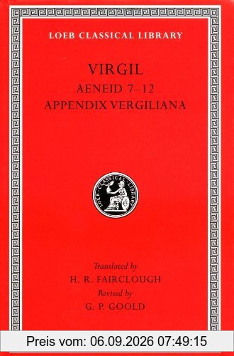 Aeneid: Books 7-12. Appendix Vergiliana (Loeb Classical Library)