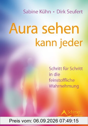 Aura sehen kann jeder - Schritt für Schritt in die feinstoffliche Wahrnehmung