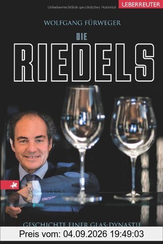 Die Riedels: Geschichte einer Glas-Dynastie