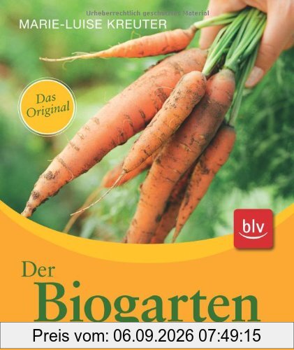 Der Biogarten: Das Original. Mit Pflanzenschutz-Kompass