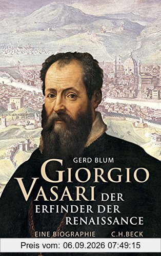 Giorgio Vasari: Der Erfinder der Renaissance