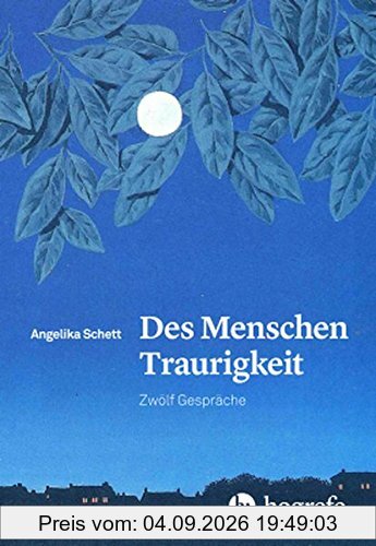 Des Menschen Traurigkeit: Zwölf Gespräche
