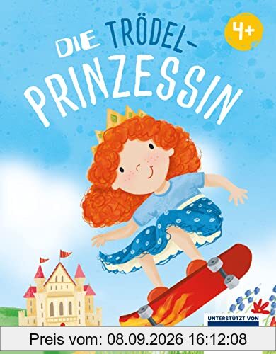 Die Trödelprinzessin: Eine Bilderbuchgeshichte über das Trödeln für Kinder ab 4 Jahren