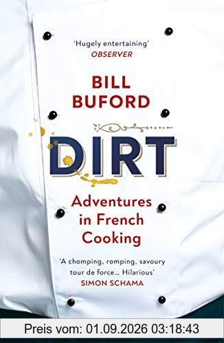 Dirt: Adventures in French Cooking from the bestselling author of Heat