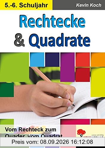 Rechtecke & Quadrate: Vom Rechteck zum Quader, vom Quadrat zum Würfel ...