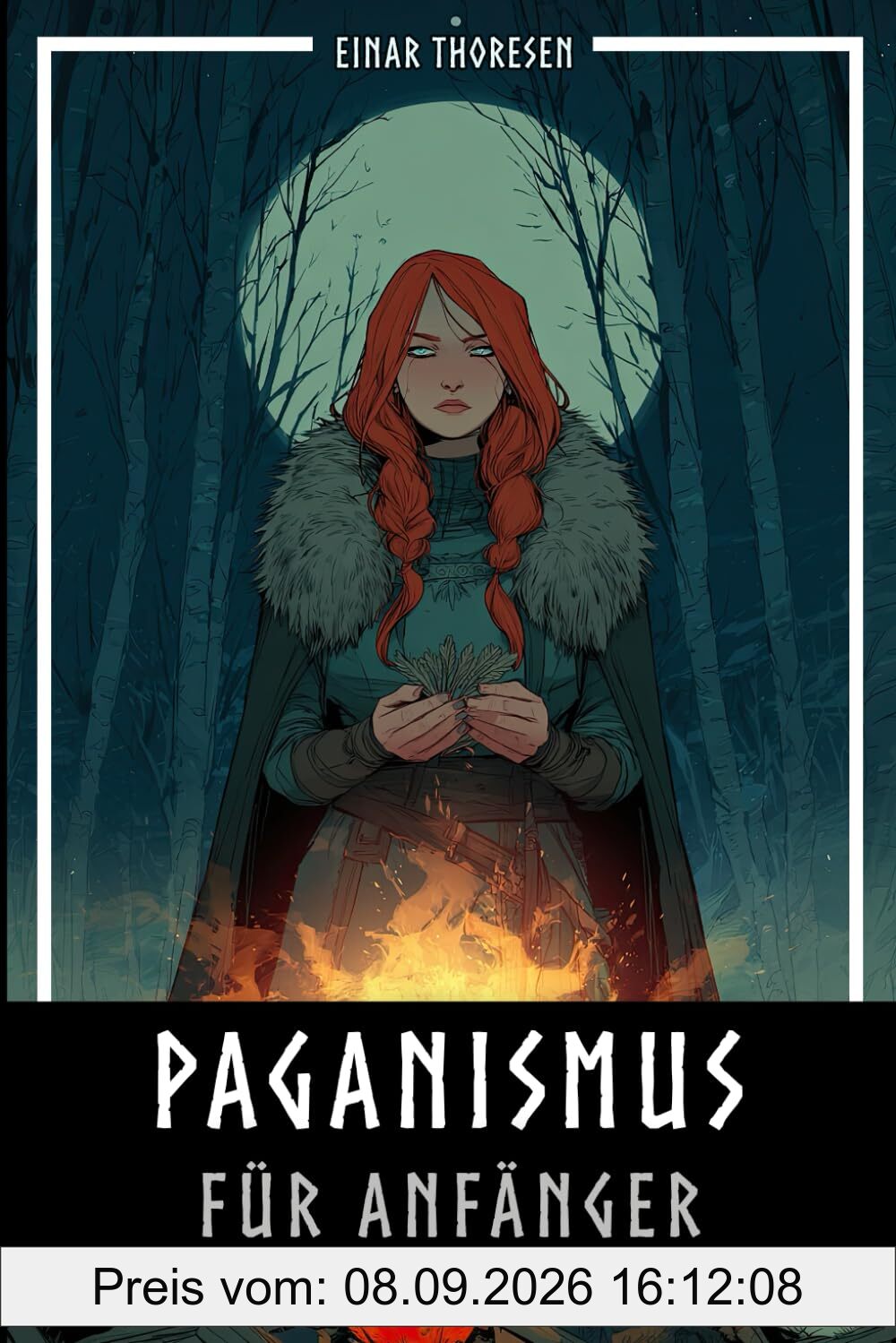 Paganismus für Anfänger: Alte Traditionen, moderne Rituale und praktische Tipps für ein naturverbundenes Leben (Nordische Mythen & Sagen, Band 3)