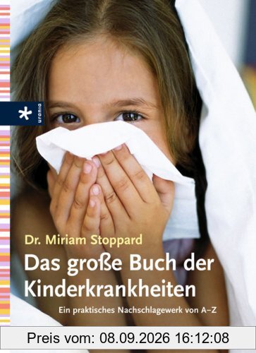 Das große Buch der Kinderkrankheiten: Ein praktisches Nachschlagewerk von A - Z