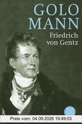 Friedrich von Gentz: Gegenspieler Napoleons, Vordenker Europas