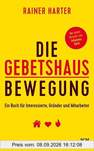 Die Gebetshausbewegung: Ein Buch für Interessierte, Gründer und Mitarbeiter