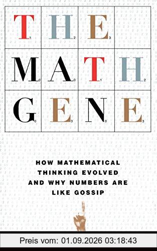 The Math Gene: How Mathematical Thinking Evolved and Why Numbers Are Like Gossip